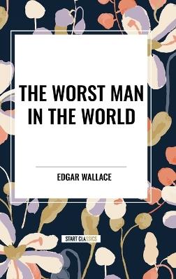 The Worst Man in the World - Edgar Wallace - cover