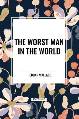 The Worst Man in the World - Edgar Wallace - cover