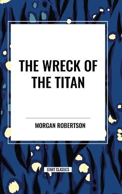 The Wreck of the Titan - Morgan Robertson - cover