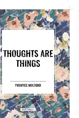 Thoughts are Things - Prentice Mulford - cover