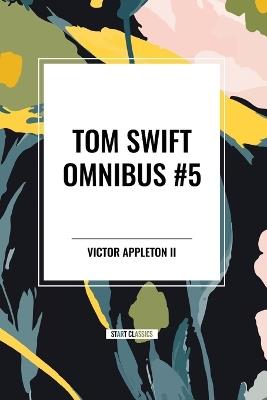 Tom Swift Omnibus #5: Tom Swift in Captivity, Tom Swift and His Wizard Camera, Tom Swift and His Great Searchlight - Victor Appleton - cover