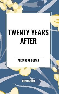 Twenty Years After - Alexandre Dumas - cover