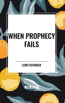 When Prophecy Fails - Leon Festinger - cover