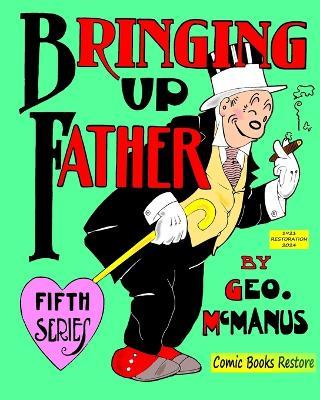 Bringing Up Father, Fifth Series: Edition 1921, Restoration 2024 - Comic Books Restore,MacManus - cover