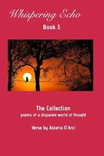 Whispering Echo Book 3: The Collection: Poems of a disparate world of thought
