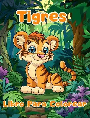 Libro Para Colorear de Tigres: Páginas Simples Para Colorear de Tigres Para Niños de 1 a 3 Años - Sancha Sauseda - cover