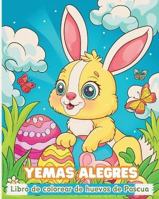 Yemas alegres - Libro de colorear de huevos de Pascua: Actividad interactiva imaginativa y educativa para ni?os a partir de 4 a?os - Polly Wath - cover