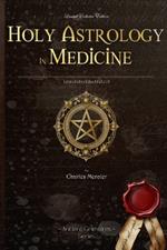 Holy Astrology in Medicine: (Annotated, Illustrated)
