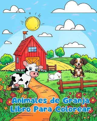 Libro Para Colorear de Animales de Granja: Páginas Simples Para Colorear de Animales de Granja Para Niños de 1 a 3 Años - Sancha Sauseda - cover