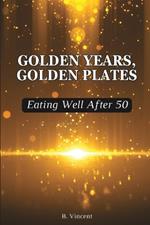 Golden Years, Golden Plates: Eating Well After 50