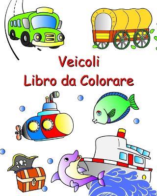 Veicoli Libro da Colorare: Auto, trattore, treno, aereo da colorare per bambini dai 3 anni - Maryan Ben Kim - cover