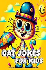 Cat Jokes for Kids: 150+ Hilarious Jokes, Tricky Tongue Twisters, and Ridiculous Riddles for Feline