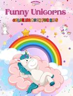 Funny Unicorns - Coloring Book for Kids - Creative Scenes of Joyful and Playful Unicorns - Perfect Gift for Children: Cheerful Images of Lovely Unicorns for Children's Relaxation and Fun