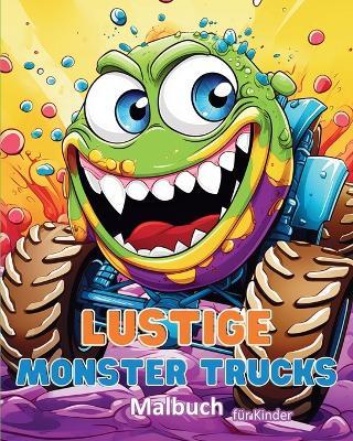 Lustige Monster Trucks - Malbuch für Kinder: Fahrzeuge: Aktivitätsbuch für Jungen - Astrid Tate - cover