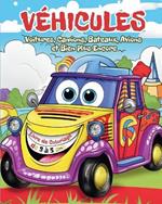 Véhicules - Livre de Coloriage pour Enfants de 3 à 5 ans: Voitures, Camions, Bateaux, Avions et Bien Plus Encore