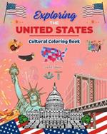 Exploring the United States - Cultural Coloring Book - Creative Designs of American Symbols: Icons of American Culture Blend Together in an Amazing Coloring Book