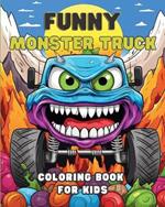 Funny Monster Truck Coloring Book for Kids: Vehicles: Activity Book for Boys