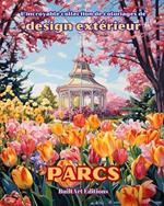 L'incroyable collection de coloriages de design extérieur: Parcs: Livre de coloriage pour les amateurs de jardinage et de design extérieur