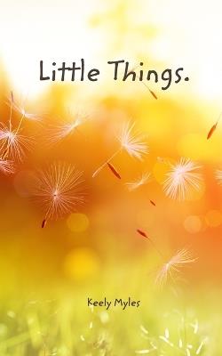 Little things. - Keely Myles - cover