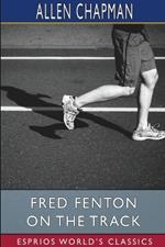 Fred Fenton on the Track (Esprios Classics): Or, The Athletes of Riverport School