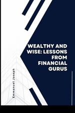 Wealthy and Wise: Lessons from Financial Gurus