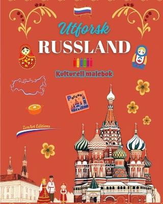 Utforsk Russland - Kulturell malebok - Kreativ design av russiske symboler: Ikoner fra russisk kultur blandet i en fantastisk malebok - Zenart Editions - cover