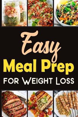 Easy Meal Prep for Weight-Loss Recipes Lose weight in a healthy way.: Discover the Secrets to Wellness through Meal Prep. - Tuhin Barua - cover