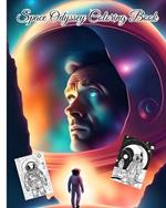 Space Odyssey Coloring Book For Girls: A Space-Themed Coloring Book for Cosmic Explorers Coloring Pages For Kids, Boys