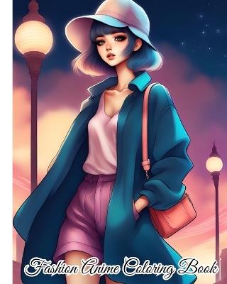 Fashion Anime Coloring Book: Kawaii Fashion, Creative Trendy Stylish Outfits Coloring Pages for Teen Girls - Thy Nguyen - cover