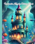 Underwater Kingdom Coloring Book: Awsome Magical Underwater Kingdom Coloring Book for Children Age 3-12