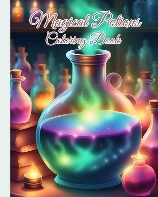 Magical Potions Coloring Book: Spells and Potions Coloring Book for New Witches, Kids / Ideal Gift for Girls - Thy Nguyen - cover