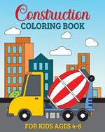 Construction Coloring Book for Kids Ages 4-8: 49 Simple & Big Construction Vehicles, Trucks, Diggers, Dumpers, and Cranes