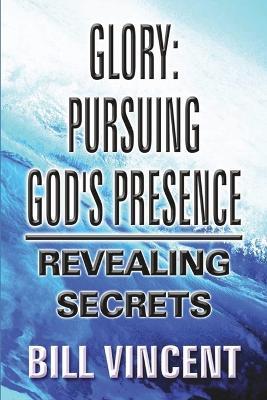 Glory Pursuing God's Presence - Bill Vincent - cover