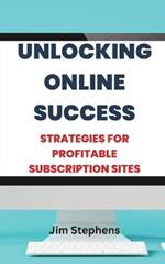 Unlocking Online Success: Strategies for Profitable Subscription Sites