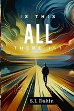 Is This All There Is?: A Journey Through Self-Discovery and Purpose