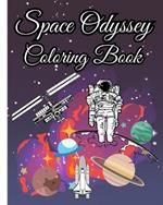 Space Odyssey Coloring Book For Kids: More Than 28+ Designs About Planets, Galaxies, Astronauts Coloring Pages