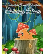 Enchanted Forest Adventures Coloring Book: Adventure Through The Magical Woodland for Stress Relief, Relaxation