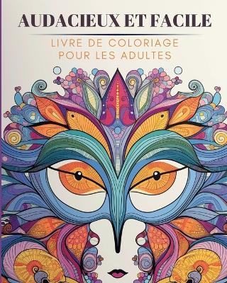 Audacieux et facile - Livre de coloriage pour les adultes: Designs Grands, Simples et Relaxants - Rhea Annable - cover