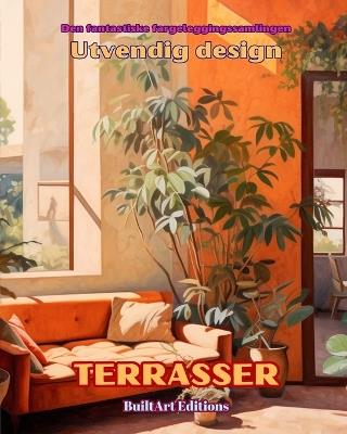 Den fantastiske fargeleggingssamlingen - Utvendig design: Terrasser: Malebok for elskere av arkitektur og design - Builtart Editions - cover