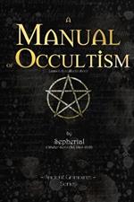 Manual of Occultism: (Annotated, Illustrated)