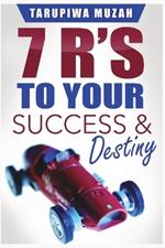 7 R's: To Your Success and Destiny