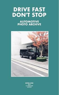 Drive Fast Don't Stop - Book 1: Jeep, G-Wagon and Rover [2ND EDITION] - Drive Fast Don't Stop - cover