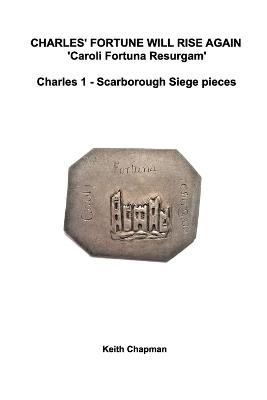Scarborough castle siege pieces: Charles 1 - English Civil War coins 1645 - Keith Chapman - cover