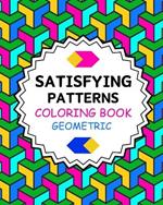 Satisfying Patterns Coloring Book Geometric: Simple and Stress Relief Designs for Grown-Ups and Seniors