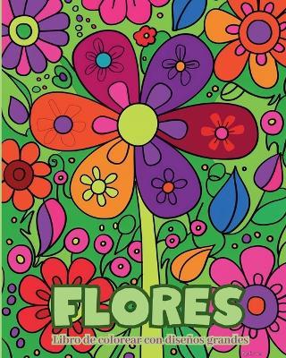 Flores - Libro de colorear con dise?os grandes: Patrones de flores simples y calmantes, adecuados para ni?os y personas mayores - Polly Wath - cover