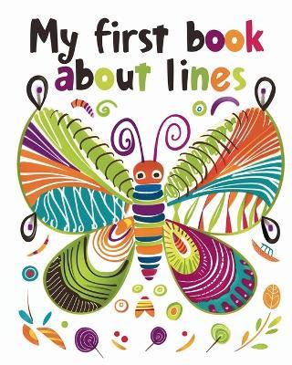 My first book about lines: Learning Through Lines and Colors - Butterfly relaxing coloring book for kids - Adda Montanari - cover