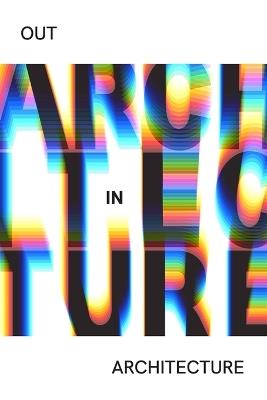 Out In Architecture - Out In Architecture Editors - cover