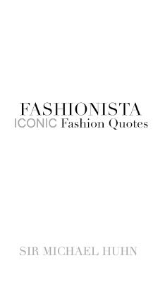 Fashionista ICONIC Fashion Quotes - Michael Huhn - cover