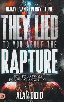 They Lied to You About the Rapture: How to Prepare for What's Coming - Alan Didio - cover