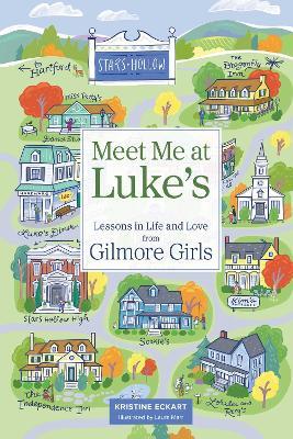 Meet Me at Luke's: Lessons in Life and Love from Gilmore Girls - Kristine Eckart - cover